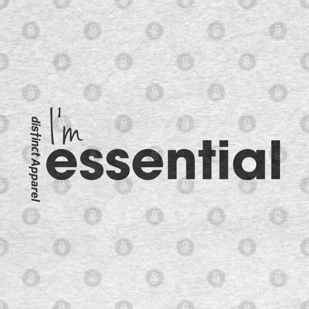 I'm Essential (Essentials Worker COVID19) by DistinctApparel